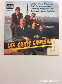 Disques de vinyle: Les Chats Sauvages. John c’est l’amour. Toi tu comprends. Johnny rappelle-toi. Laissez-nous twister